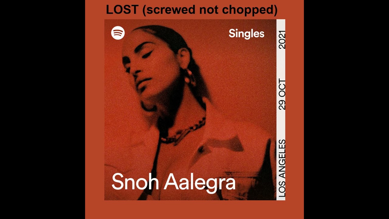 Snoh Aalegra - LOST YOU (screwed not chopped) (Spotify Singles)