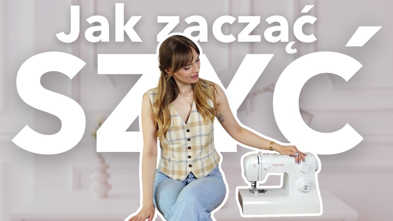 Jak zacząć szyć - podstawowe narzędzia, ściegi, funkcje maszyny | Poradnik dla początkujących