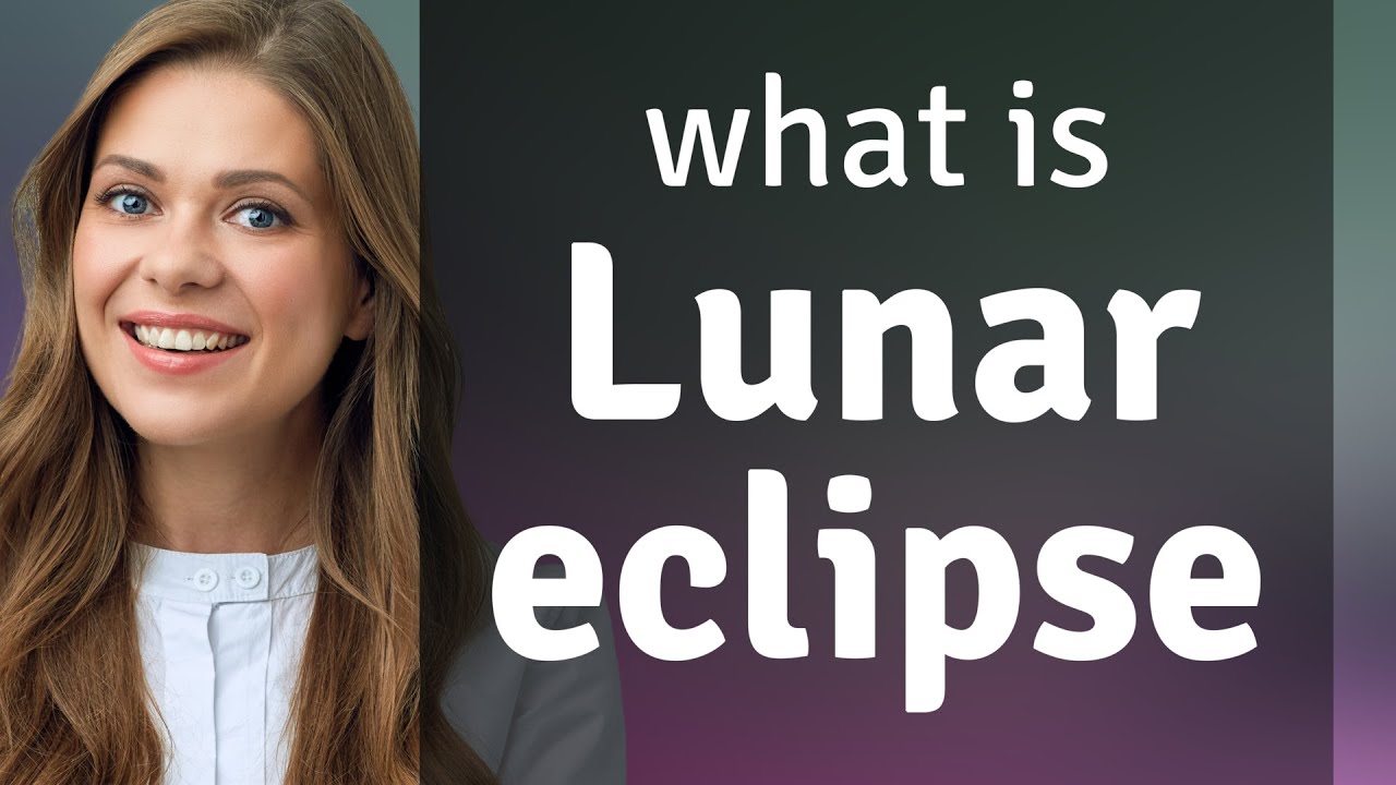 Understanding a Lunar Eclipse: A Guide for English Language Learners
