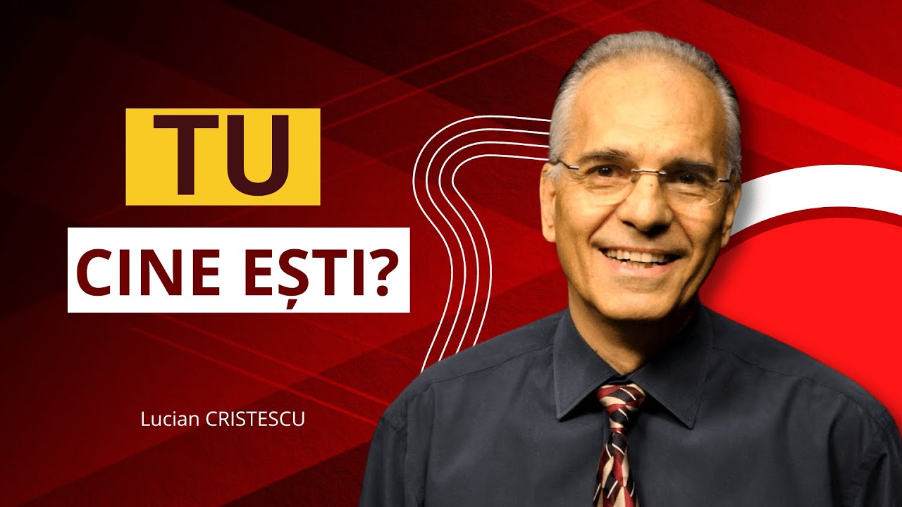 Lucian Cristescu - Tu cine ești? - predici creștine
