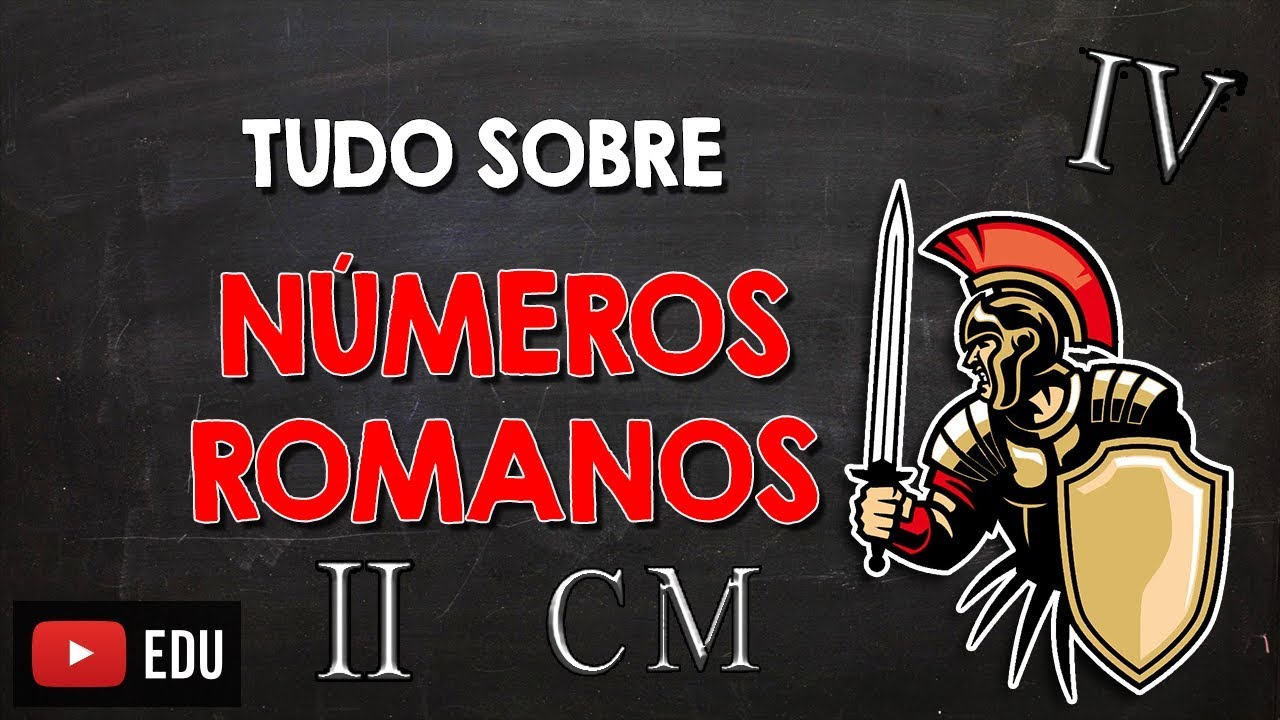 Tudo sobre NÚMEROS ROMANOS