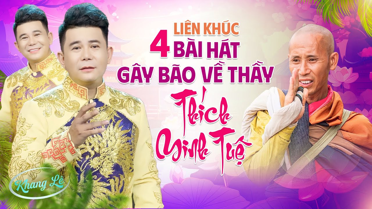 LK 4 Bài Hát Gây Bão Về Thầy Thích Minh Tuệ  🔥 Khang Lê Hát Về Thầy Minh Tuệ Đốn Tim Triệu Khán Giả