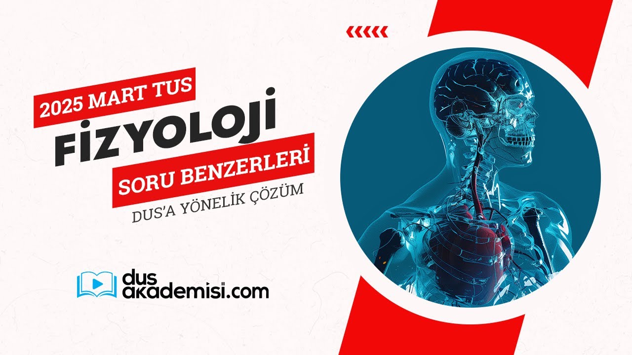 2025 Mart TUS Fizyoloji Soru Benzerlerinin DUS'a Yönelik Çözümü