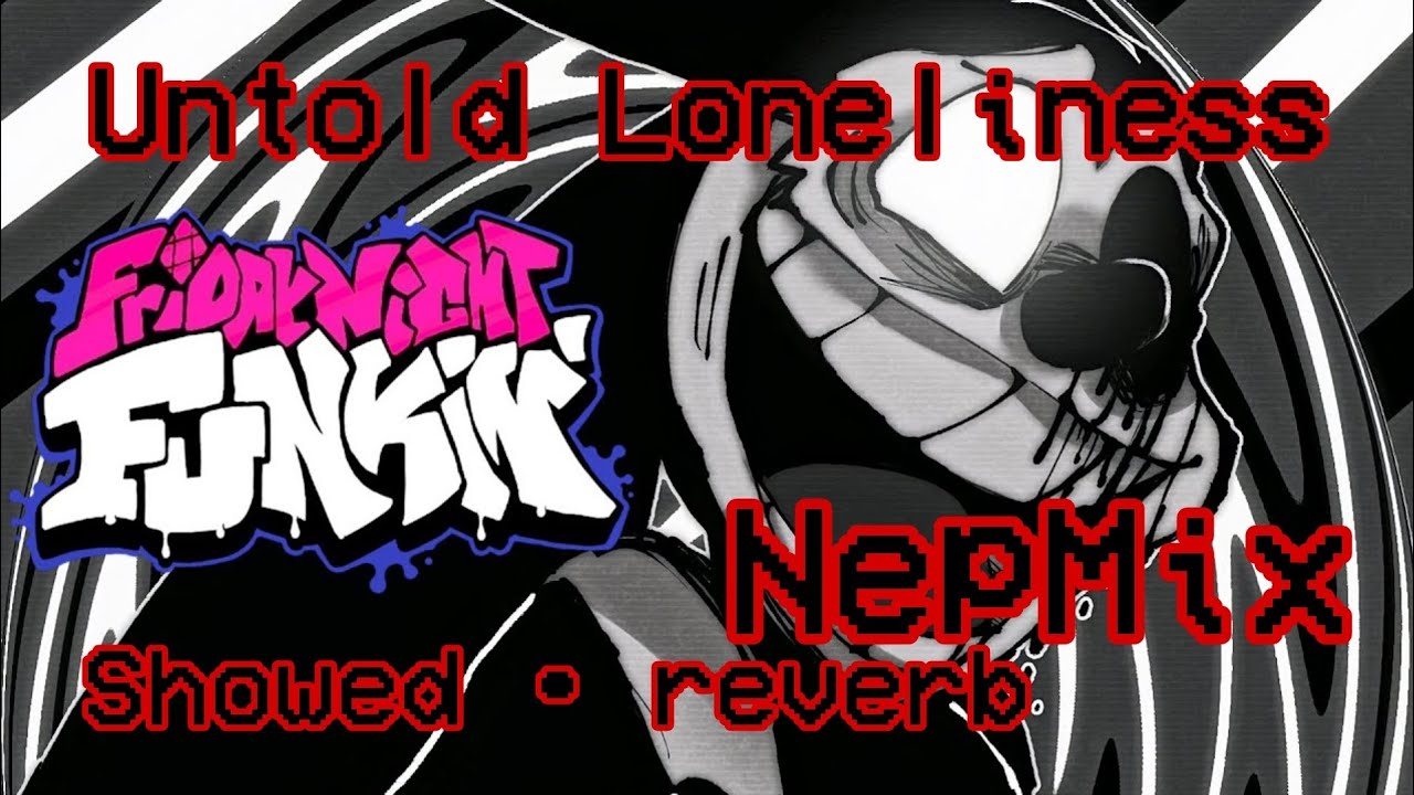 Untold Loneliness NepMix Slowed × Reverb - Friday Night Funkin'