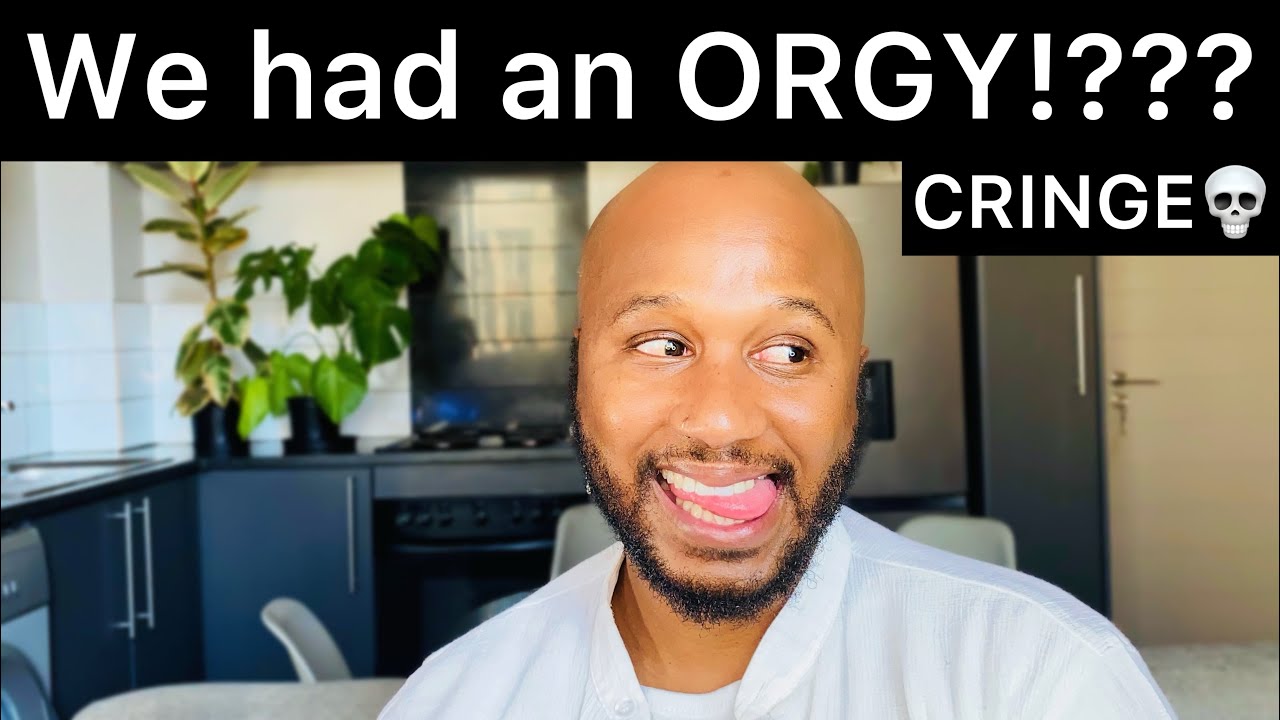STORYTIME: We Had An Orgy!? || Cringy Behaviour 💀 || South African YouTuber