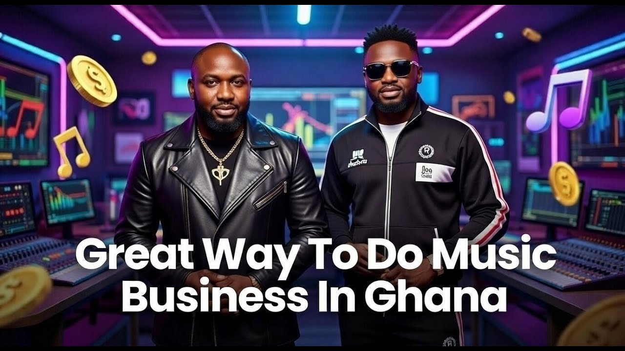 Great Way To Do Music Business In Ghana