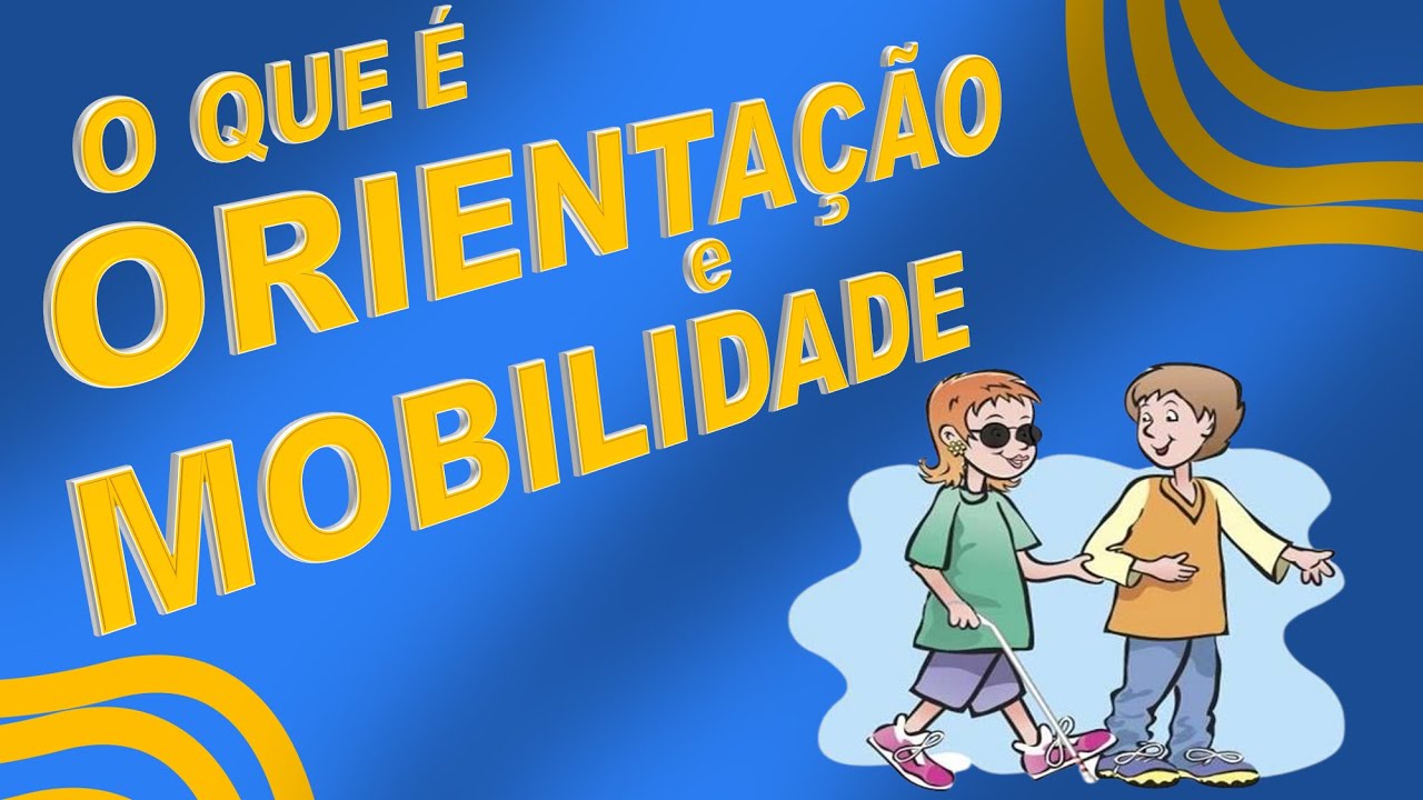 O que &eacute; Orienta&ccedil;&atilde;o e Mobilidade