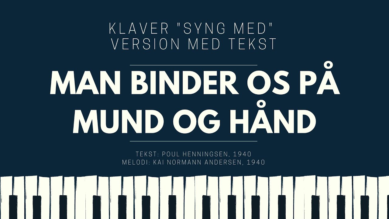 Man binder os på mund og hånd (Kai Normann Andersen) // Klaver version med tekst