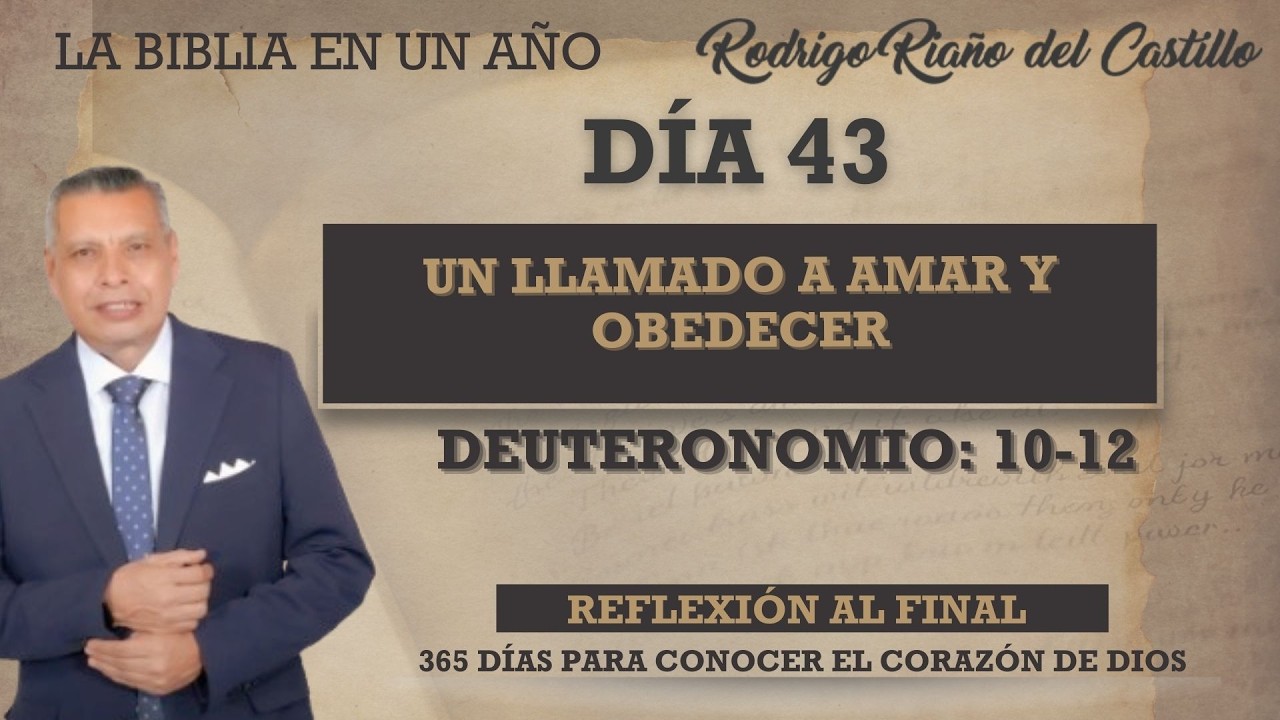 UN LLAMADO A AMAR Y OBEDECER / LA BIBLIA EN UN AÑO / DÍA 43