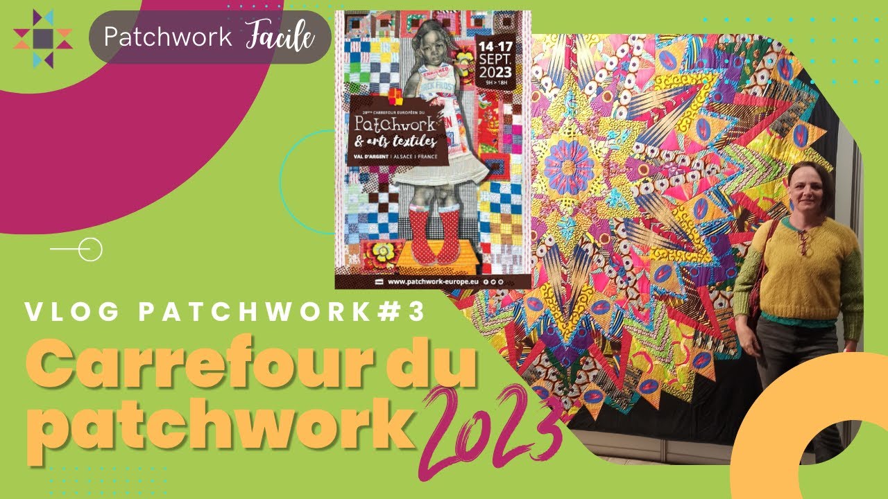 Carrefour Européen du Patchwork 2023 - VLOGPATCHWORK#3