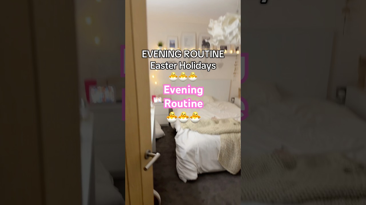 Year 9 Evening Routine Easter Holidays Edition