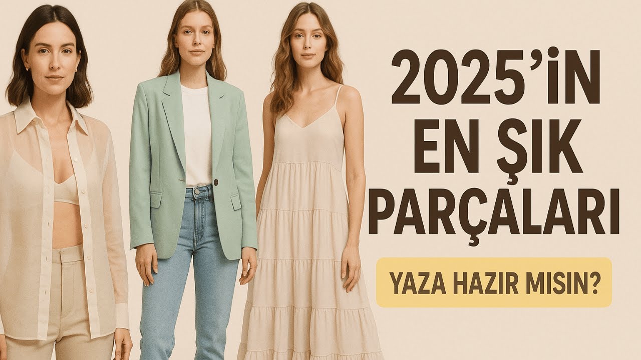 Trend Alarmı! 2025 Yazında Herkes Bu Parçaları Giyecek 👗🔥
