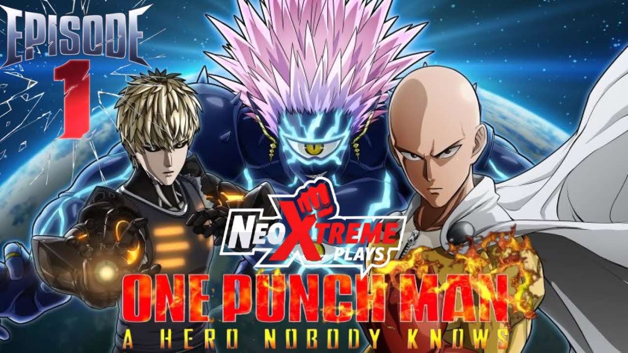NeoXtreme Plays - One Punch Man - A Hero Nobody Knows - Episode 1