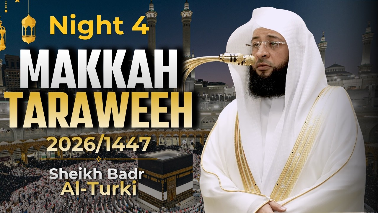 Makkah Taraweeh 2026 | Night 4 | Sheikh Badr Al Turki