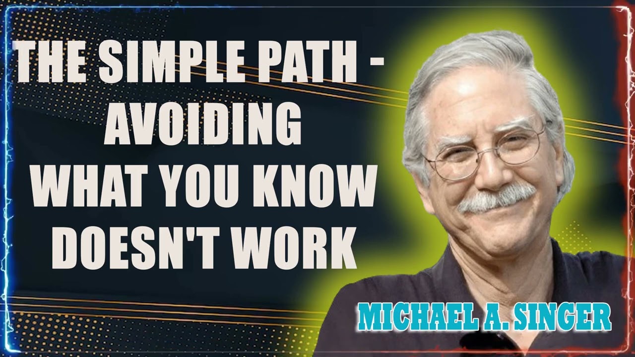 Seats of Contemplation - Michael Singer - The Simple Path - Avoiding What You Know Doesn't Work