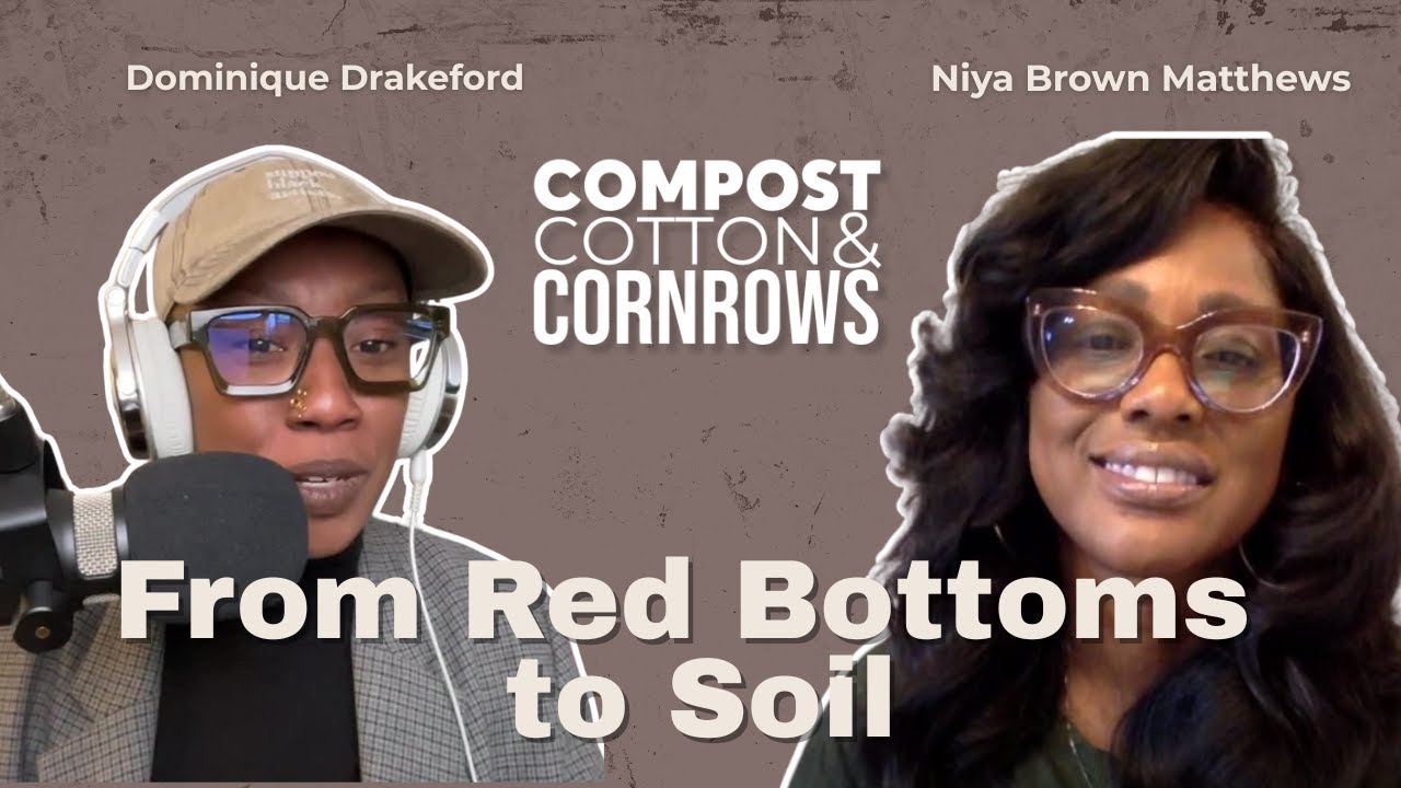 From Red Bottoms to Rich Soil | Niya Brown Matthews on Healing, Food Sovereignty & Community Power