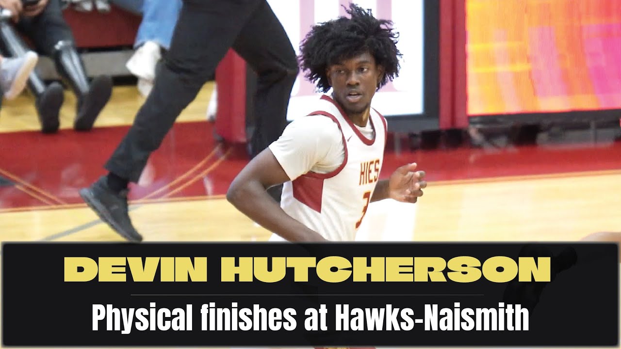Belmont commit Devin Hutcherson with physical finishes at Hawks&ndash;Naismith 🏀💥