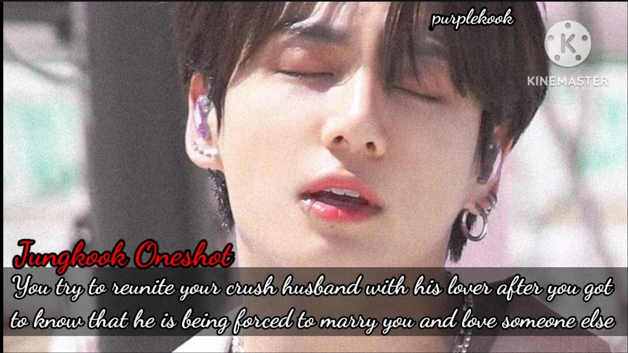 You try to reunite your crush husband with his lover after knowing he is being...../Jungkook Oneshot