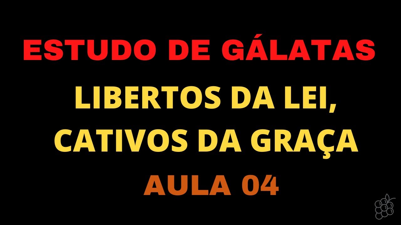 Estudo de Gálatas - Aula 04
