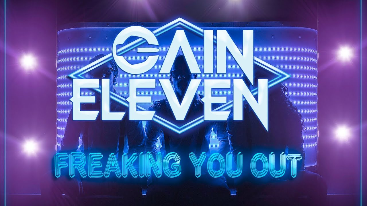 Gain Eleven - Freaking You Out (Official Music Video)