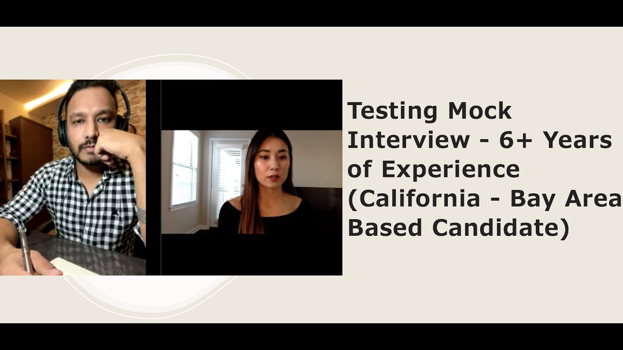 Testing Mock Interview - 6+ Years of Experience (California - Bay Area Based Candidate)