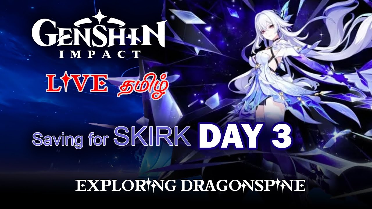 Genshin Live! Tamil | Saving For SKIRK | Day 2 | Exploring Dragonspine