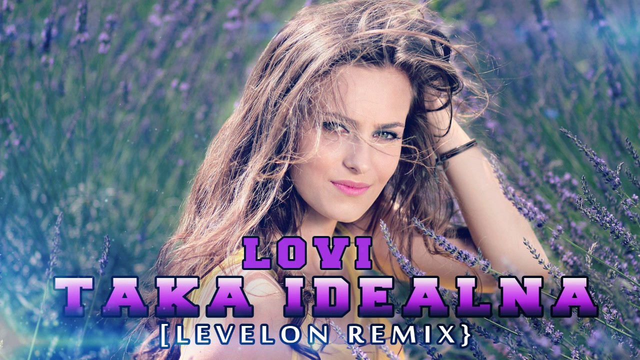 Lovi - Taka idealna (Levelon Remix) 2016