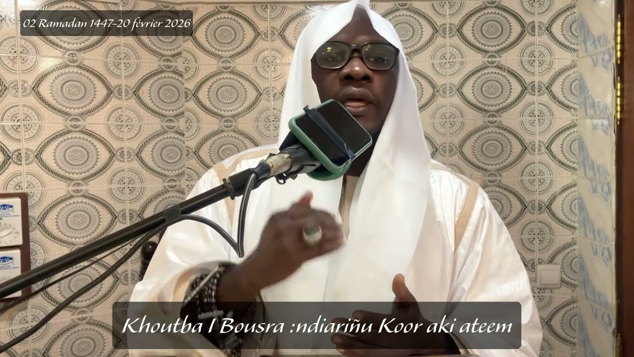 Khoutba Imam Mouhamadoul Bouchra MBOUP : Ndiariñu Koor aki Ateem