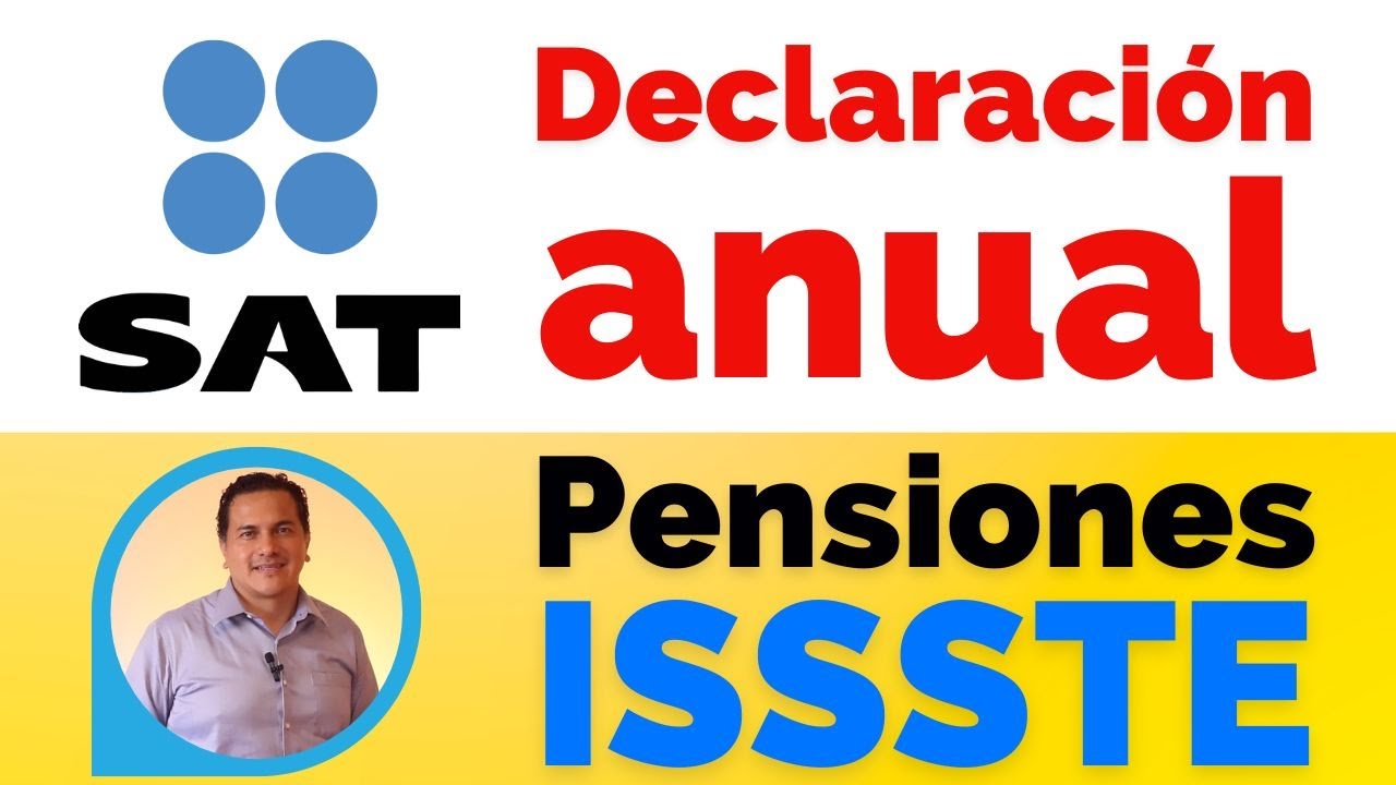 Todo lo que los pensionados del ISSSTE necesitan saber sobre su declaración de impuestos