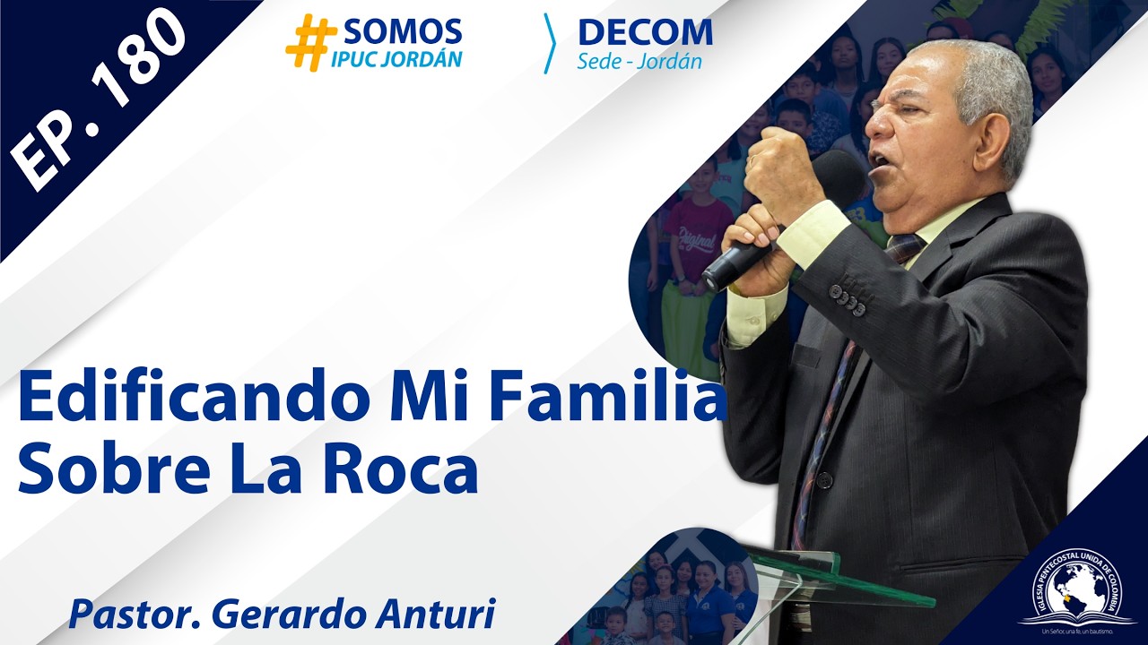 Edificando Mi Familia Sobre La Roca - Pastor. Gerardo Anturi