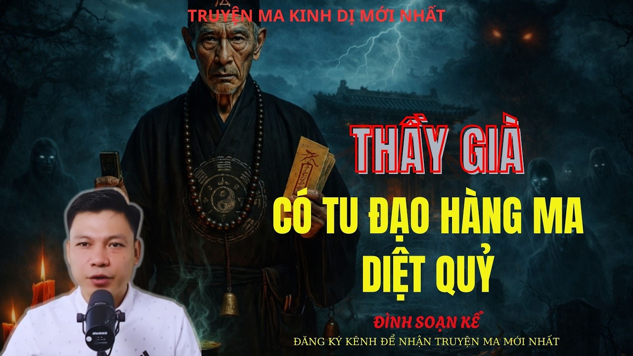 TRUYỆN MA ĐÌNH SOẠN : THẦY GIÀ CÓ TU ĐẠO HÀNG MA DIỆT QUỶ | MC: ĐÌNH SOẠN MỚI NHẤT