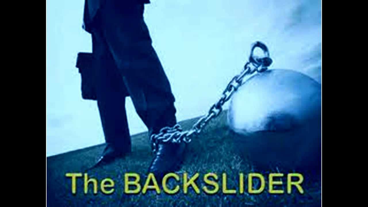 BACKSLIDER.....COME BACK HOME!