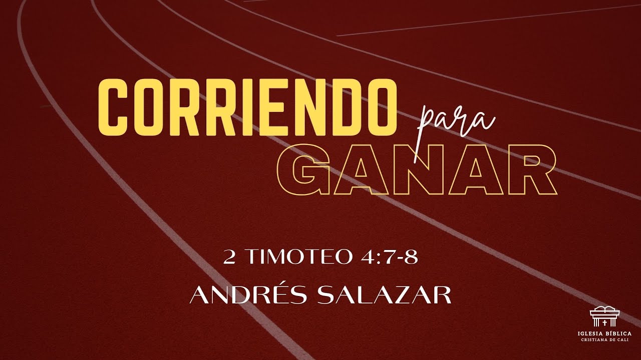 Corriendo para ganar | 2 Timoteo 4:7-8 | Andrés Salazar