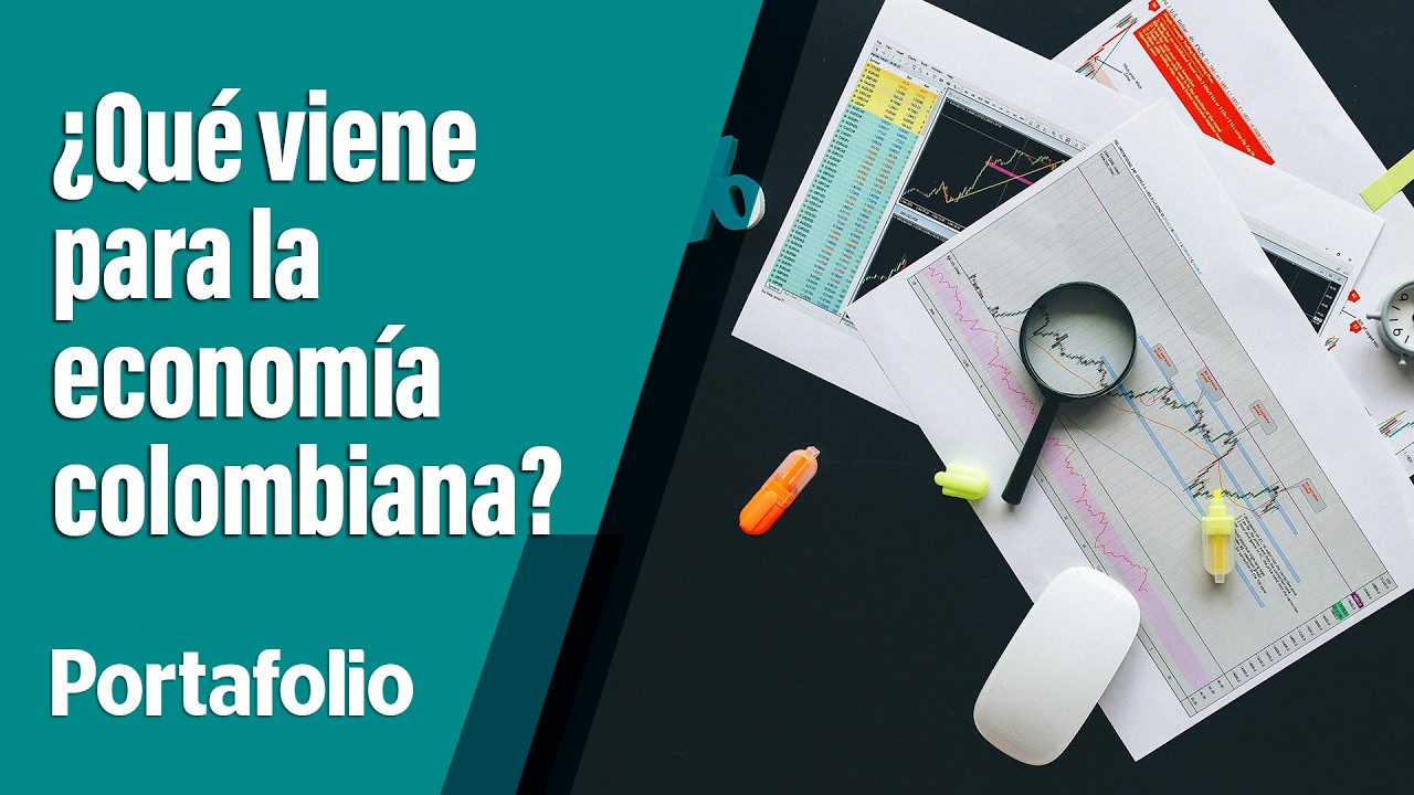¿Qué viene para la economía colombiana? | Portafolio