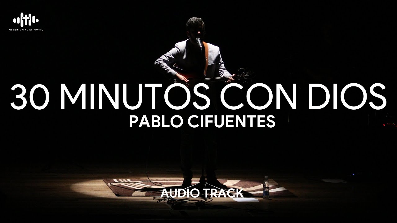 Música para Orar / 30 Minutos con Dios / Pablo Cifuentes