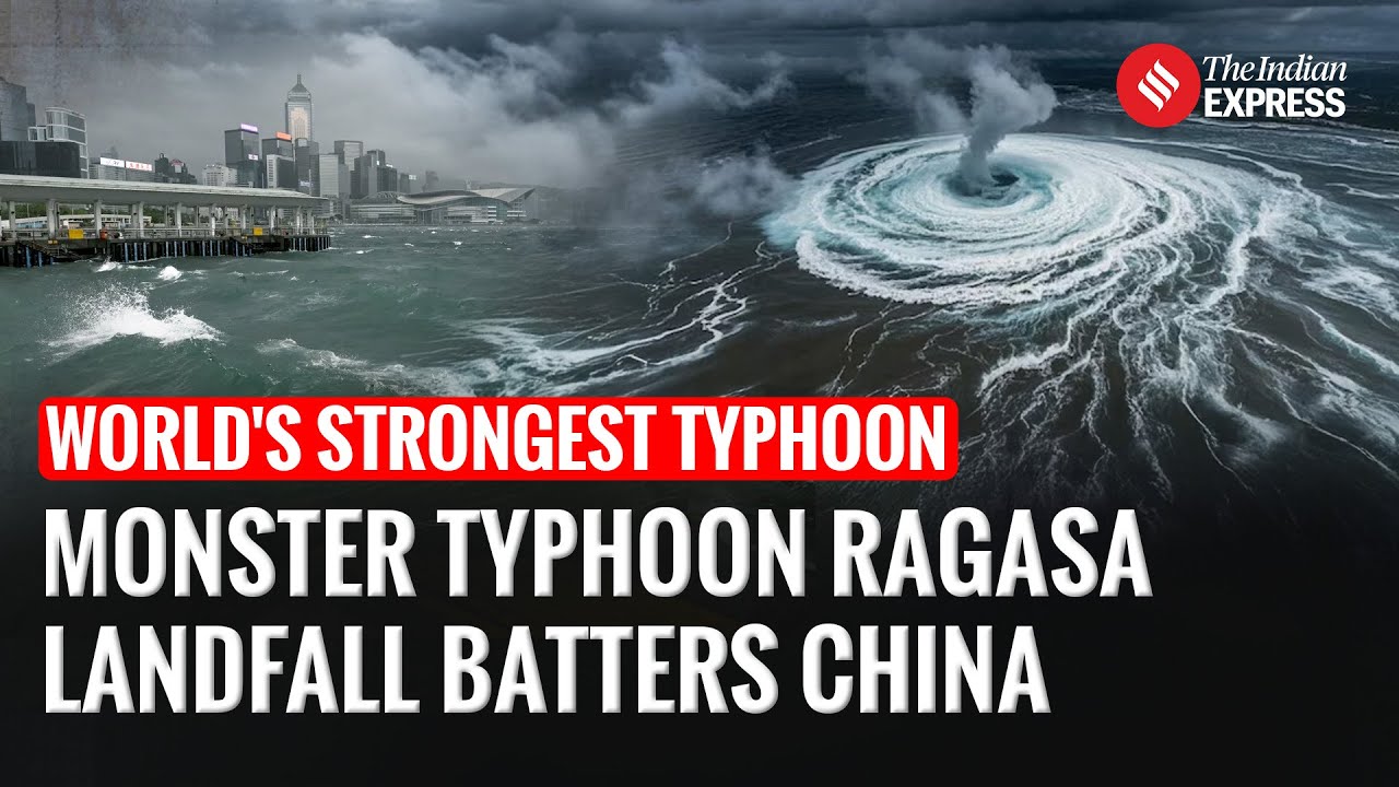 Super Typhoon Ragasa: World&rsquo;s Deadliest Storm of 2025 Makes Landfall In China