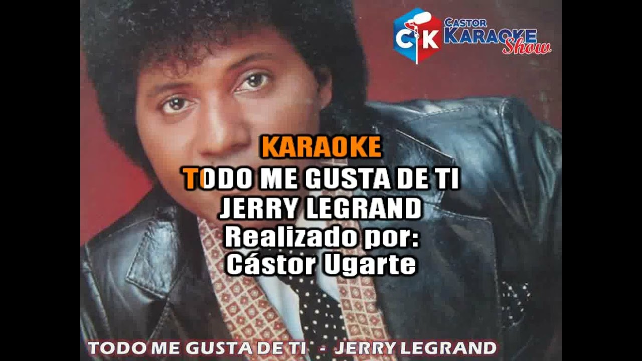 karaoke todo me gusta de ti     jerry legrand