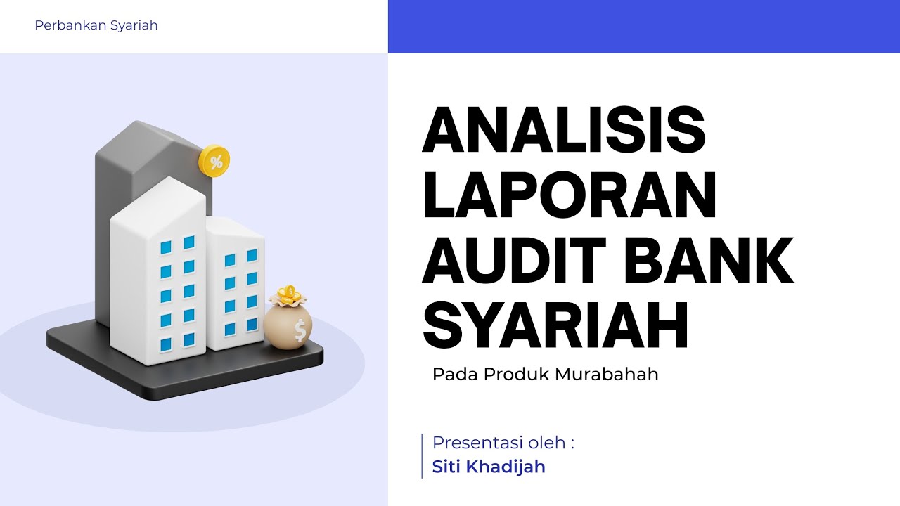 Siti Khadijah | Analisis Laporan Audit Bank Syariah Pada Produk Murabaha