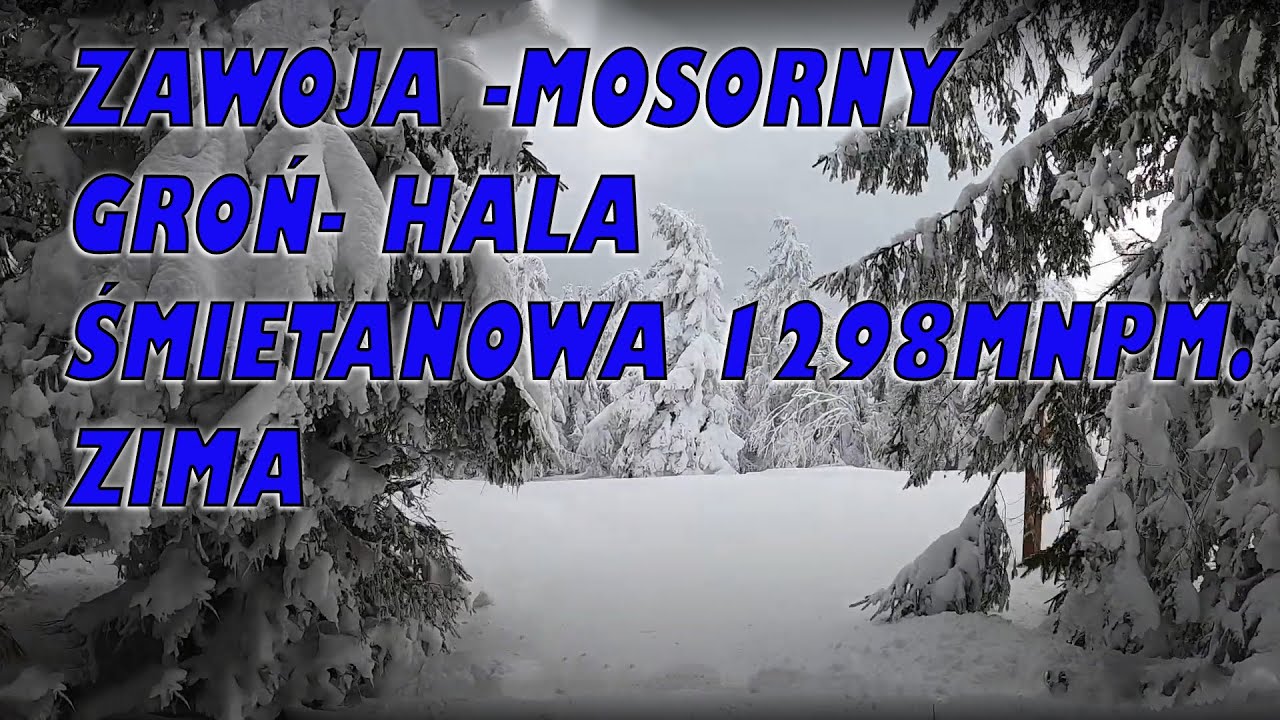 Zawoja -Mosorny Groń- Hala Śmietanowa 1298mnpm. Zima