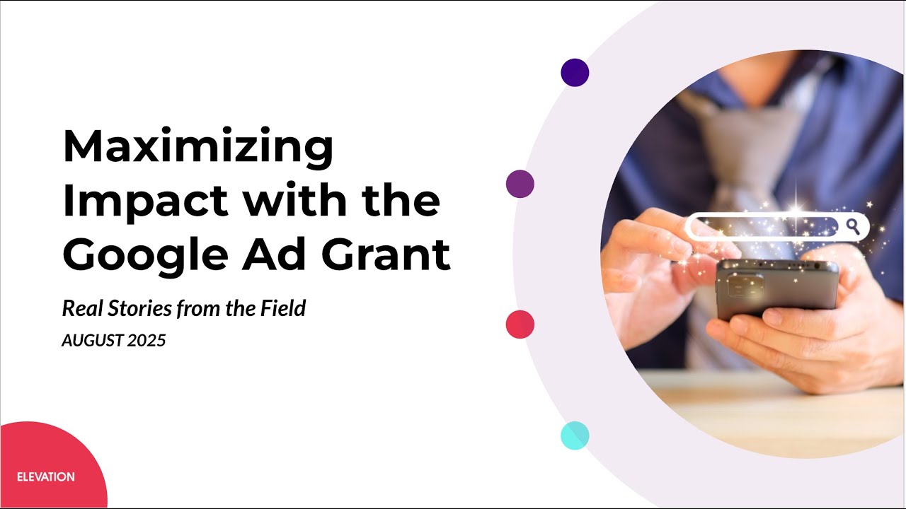 Unlocking the Power of Google Ad Grants: Real Stories from the Field