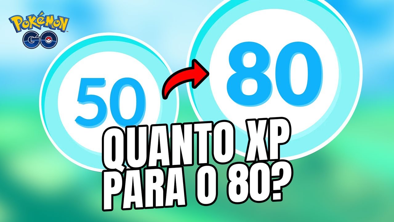 Descobri quanto XP vai precisar pro N&Iacute;VEL 80 do Pok&eacute;mon GO e a quantidade vai te surpreender! 😯😱
