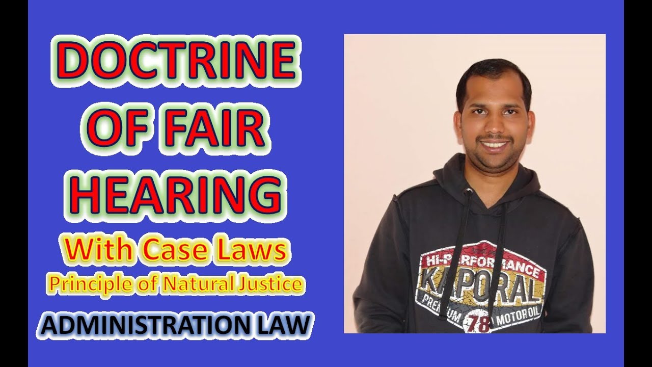 Doctrine of Fair Hearing | Principle of Natural Justice | Administration Law