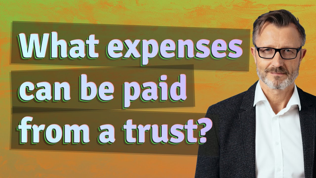 What expenses can be paid from a trust?