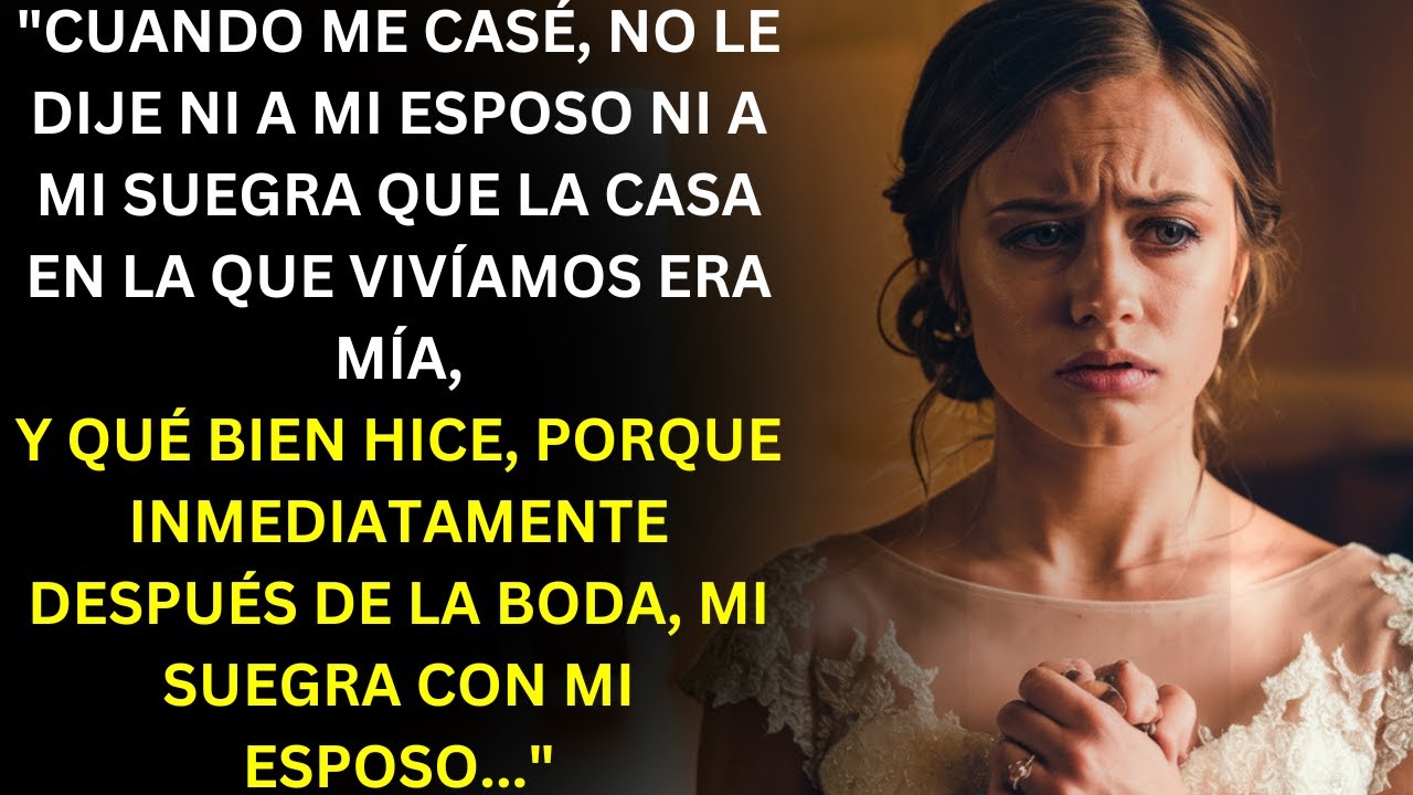 CUANDO ME CAS&Eacute;, NO CONFES&Eacute; NI A MI ESPOSO NI A MI SUEGRA QUE LA CASA DONDE VIVIMOS ERA M&Iacute;A.