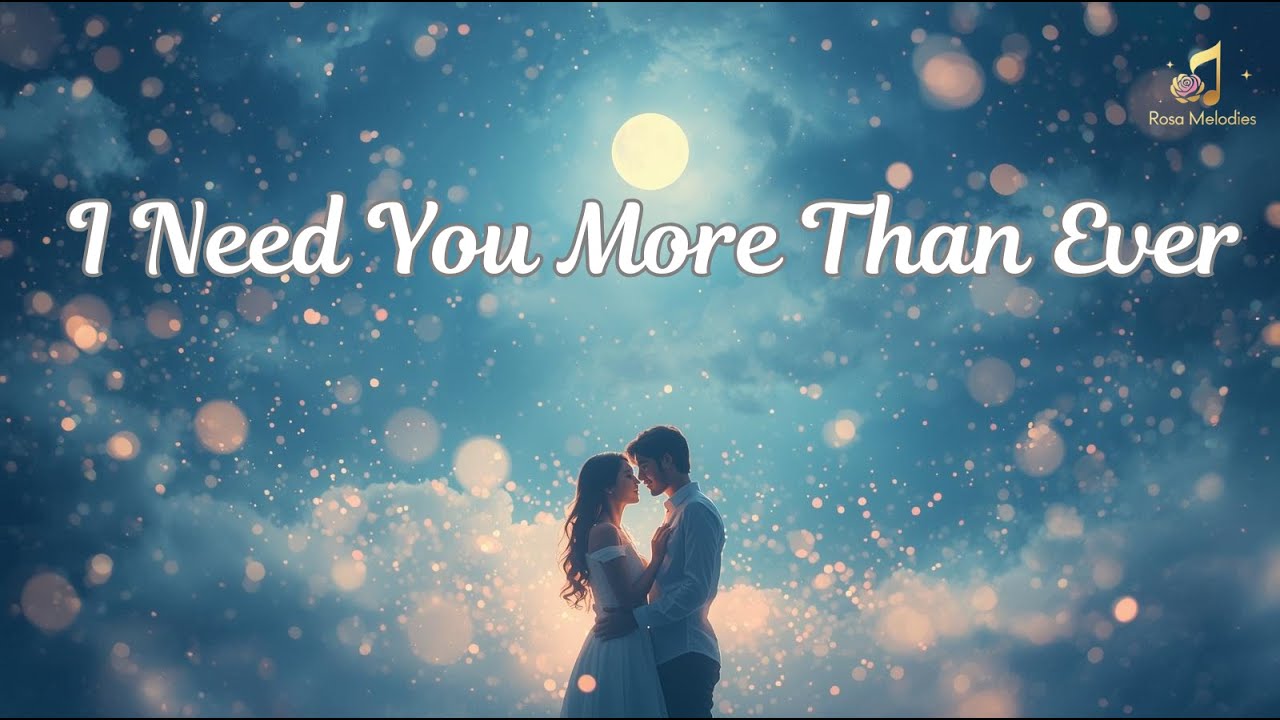 I Need You More Than Ever | Original Timeless Love Ballad by Rosa Melodies