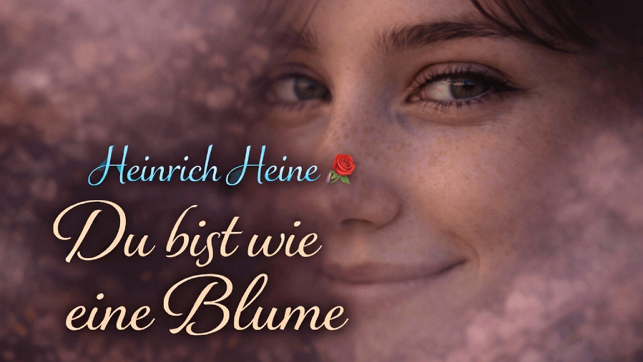 Heinrich Heine | Du bist wie eine Blume  |  Poetische Schönheit visualisiert | dj Klass1k
