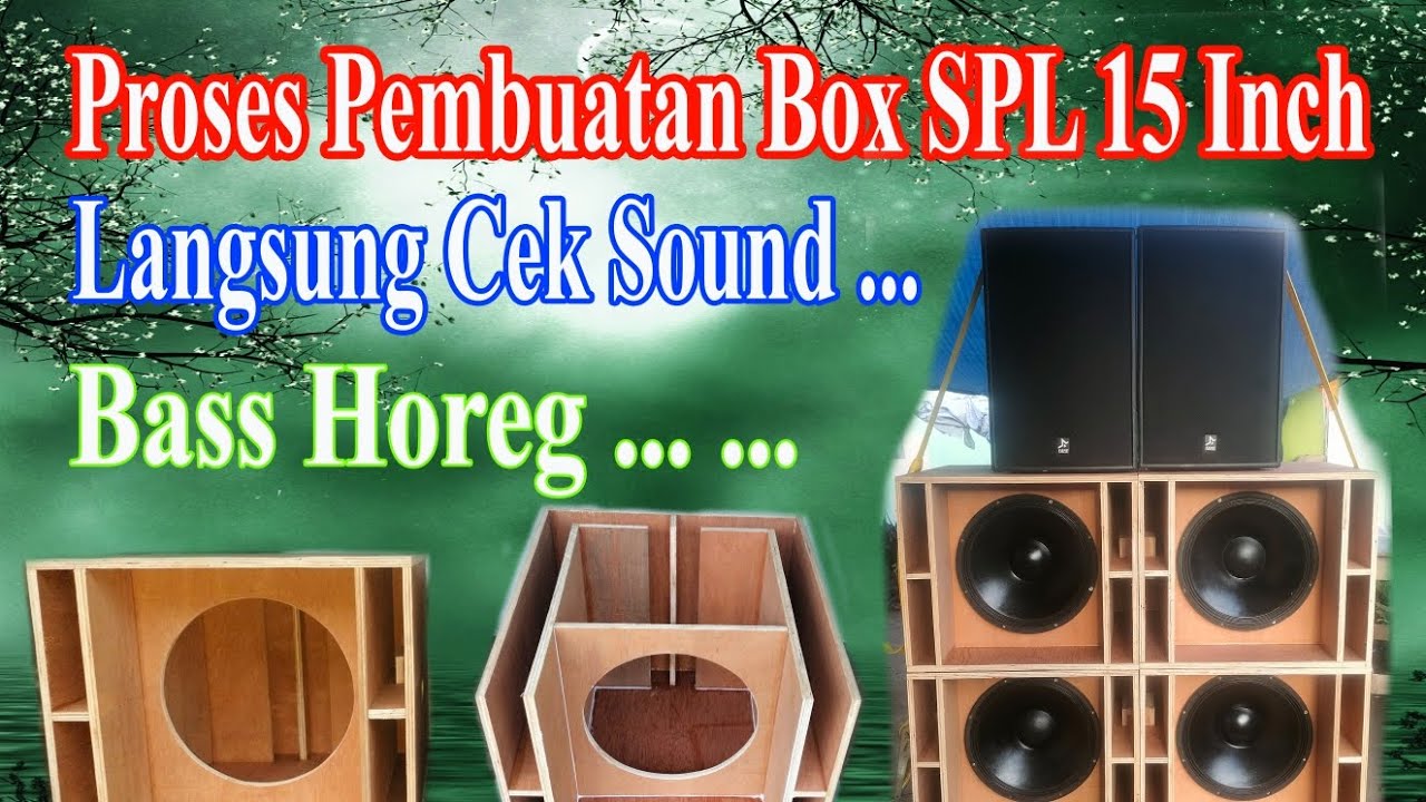 Proses Pembuatan Box SPL 15 Inch Sekalian Dengan Cek Sound