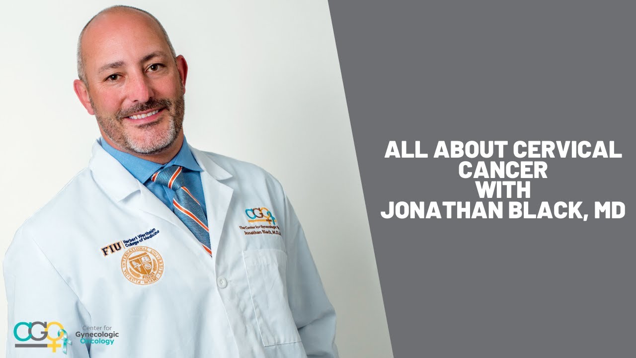 All About Cervical Cancer | Jonathan David Black, MD