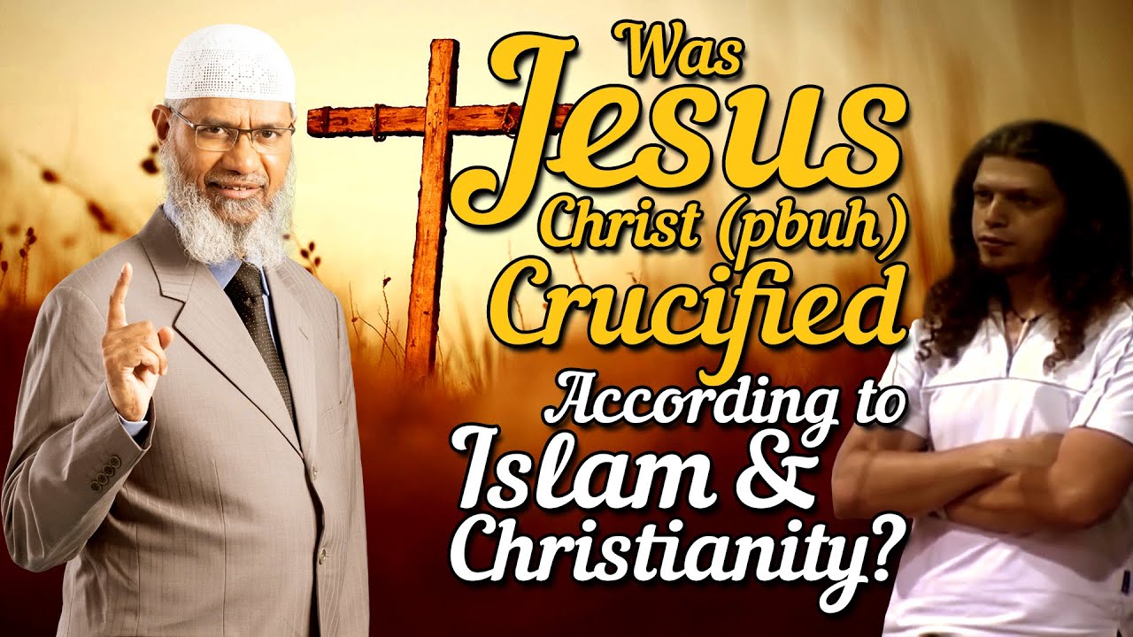 Was Jesus Christ (Pbuh) Crucified According to Islam & Christianity? - Dr Zakir Naik