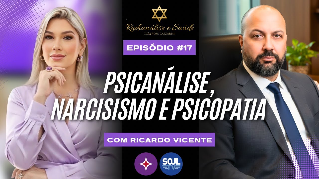 Rose Lazzarini e Ricardo Douglas Vicente - Psicanálise, narcisismo e psicopatia. | #17 